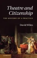 Theatre and Citizenship - Wiles, David (Royal Holloway, University of London)