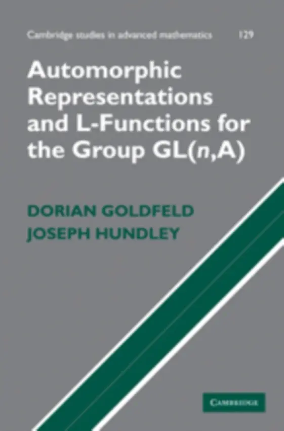 Automorphic Representations and L-Functions for the General Linear Group: Volume 1 - Goldfeld, Dorian (Columbia University, New York) a Hundley, Joseph (Southern Illinois University, Carbondale)