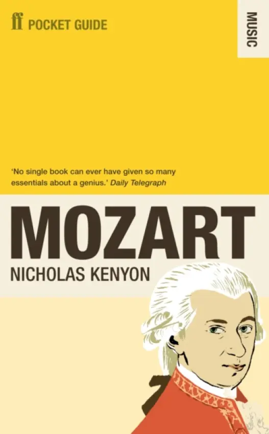 Faber Pocket Guide to Mozart - Kenyon, Sir Nicholas, CBE (Managing Director, Barbican)