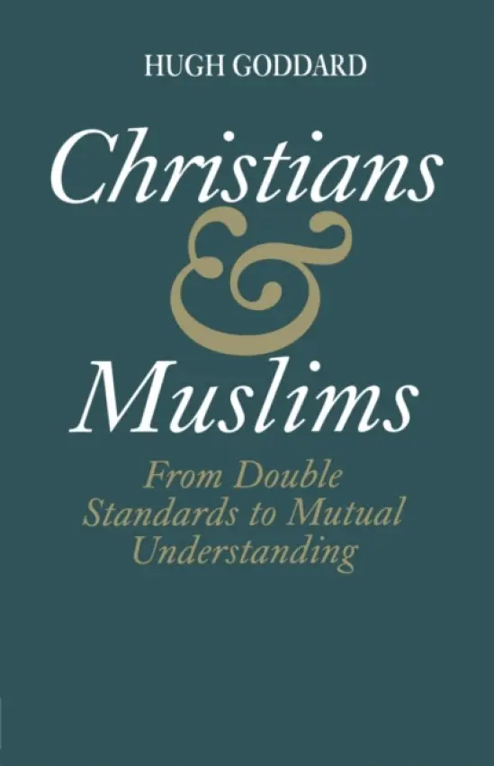 Christians and Muslims - Goddard, Hugh