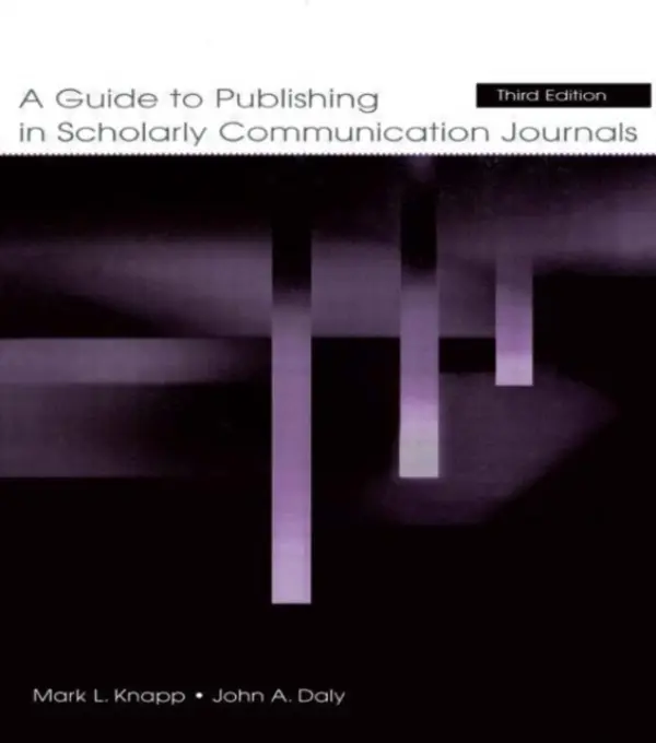 Guide to Publishing in Scholarly Communication Journals - Knapp, Mark L. a Daly, John A.