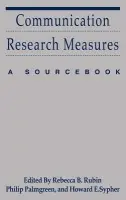 Communication Research Measures - Rubin, Rebecca B. a Palmgreen, Philip a Sypher, Howard E.