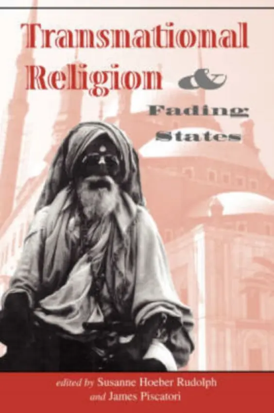 Transnational Religion And Fading States - Rudolph, Susanne H a Piscatori, James