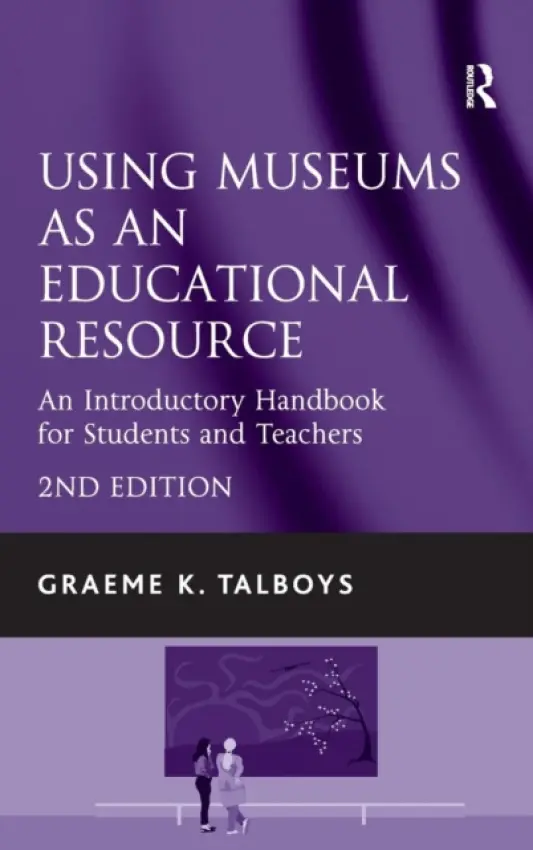 Using Museums as an Educational Resource - Talboys, Graeme K.