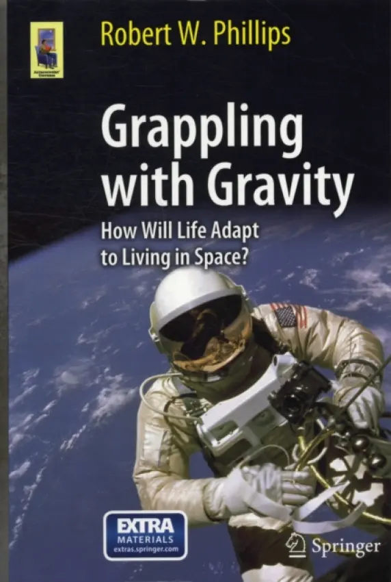 Grappling with Gravity - Phillips, Robert W.