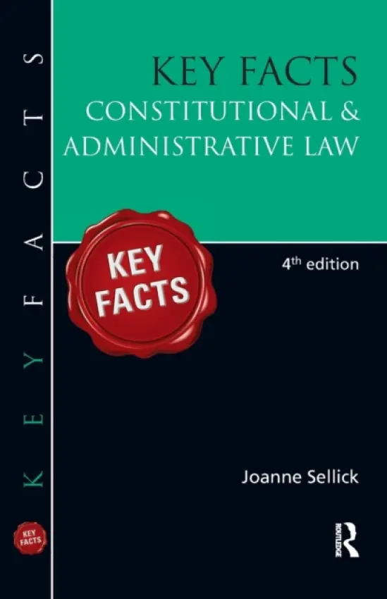 Key Facts: Constitutional & Administrative Law - Sellick, Joanne