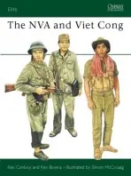 NVA and Viet Cong - Conboy, Kenneth a Bowra, Ken