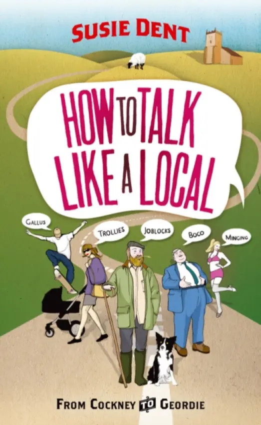 How to Talk Like a Local - Dent, Susie