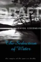 Seduction Of Water - Goodman, Carol