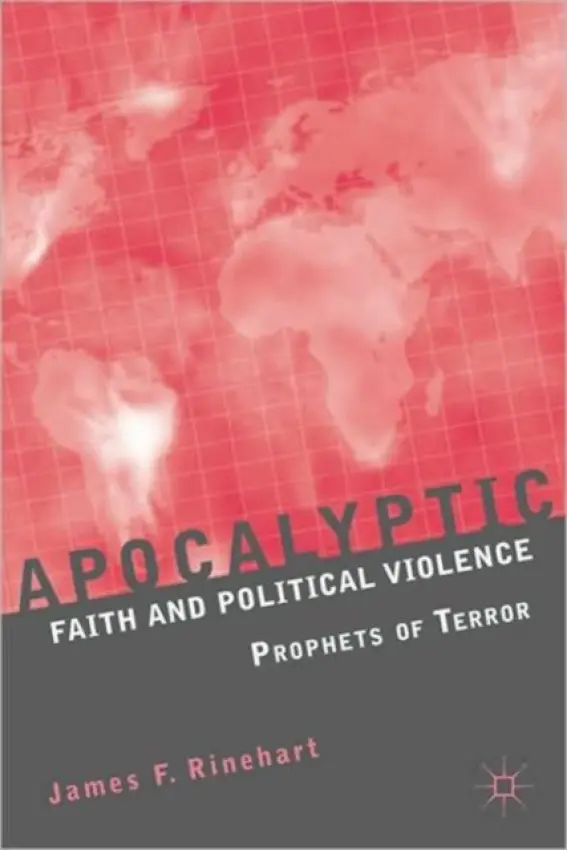 Apocalyptic Faith and Political Violence - Rinehart, J.