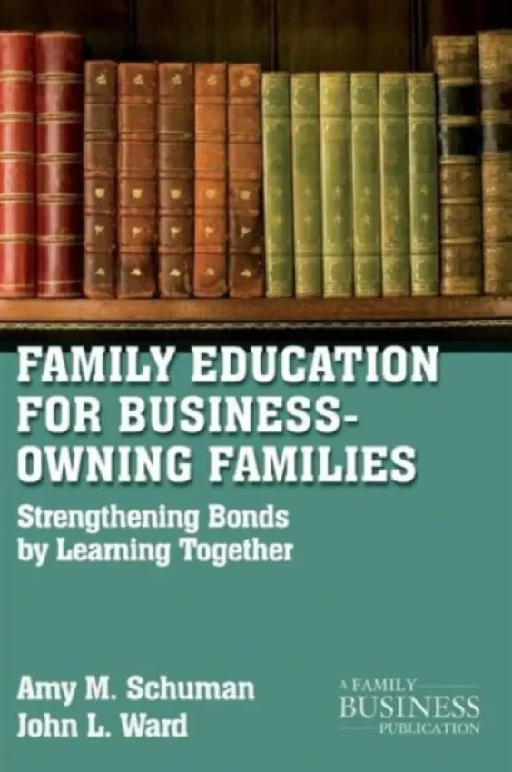 Family Education For Business-Owning Families - Schuman, A. a Ward, J.