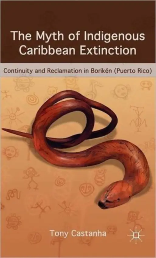 Myth of Indigenous Caribbean Extinction - Castanha, Tony