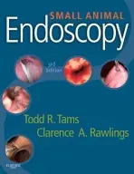 Small Animal Endoscopy - Tams, Todd R. (Chief Medical Officer, VCA Antech, Inc., Los Angeles, CA a Staff Internist, VCA West Los Angeles Animal Hospital, West Los Angeles, CA) a Rawlings, Clarence A. (Professor Emeritus Small Animal Surgery, Department of Small Animal Medicine, Coll
