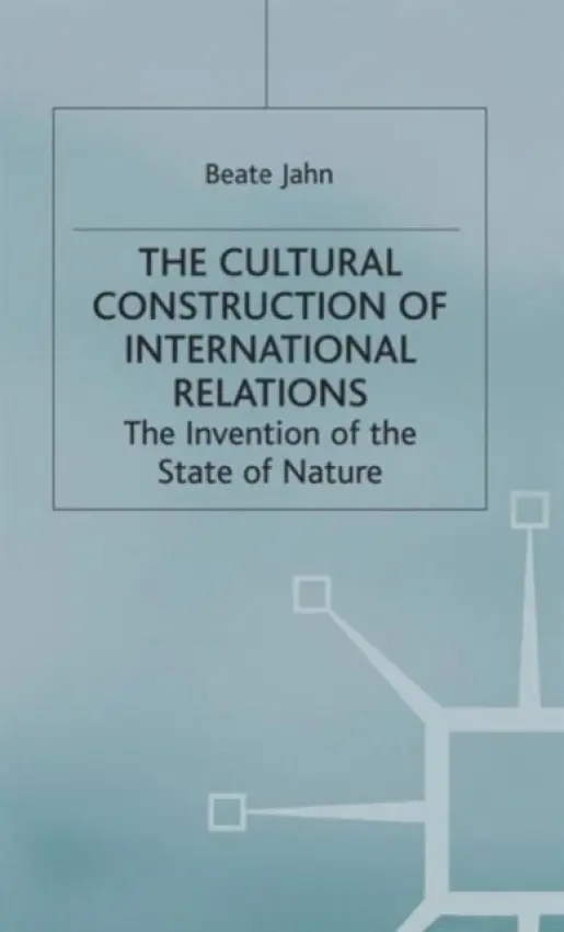 Cultural Construction of International Relations - Jahn, B.