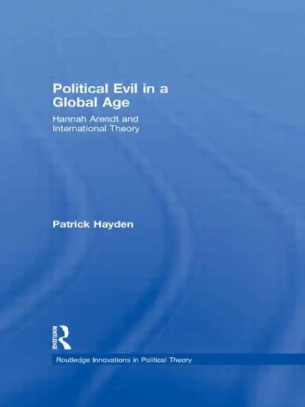 Political Evil in a Global Age - Hayden, Patrick (University of St Andrews, UK)
