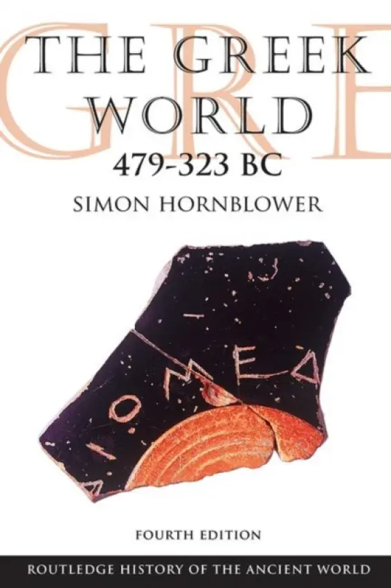 Greek World 479-323 BC - Hornblower, Simon (University of Oxford, UK.)