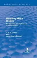 Unveiling Man's Origins (Routledge Revivals) - Leakey, L. S. B. a Goodall, Vanne Morris