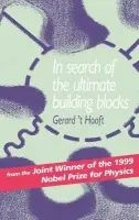 In Search of the Ultimate Building Blocks - 't Hooft, Gerard (Universiteit Utrecht, The Netherlands)