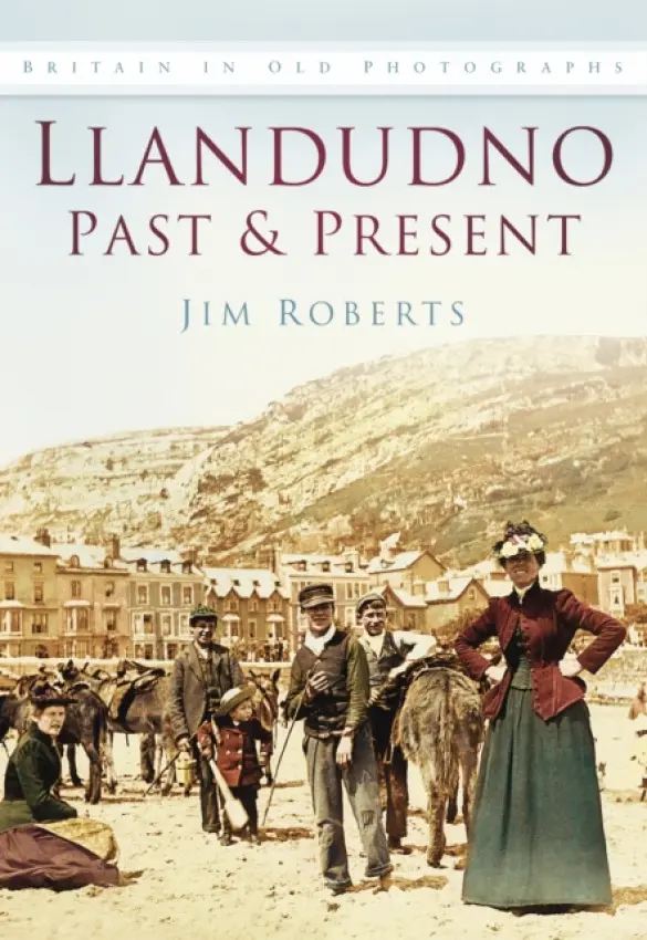 Llandudno Past and Present - Jim Roberts