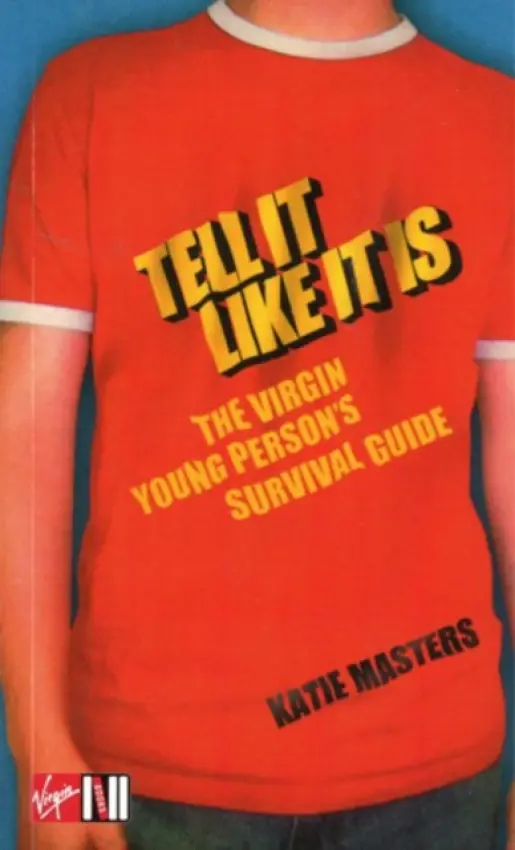 Tell It like It Is: The Virgin young person's survival guide - Masters, Katie