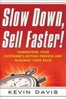Slow Down, Sell Faster! - Davis, Kevin