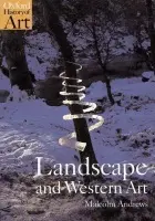 Landscape and Western Art - Andrews, Malcolm (Professor of Victorian and Visual Studies, Professor of Victorian and Visual Studies, University of Kent, Canterbury)