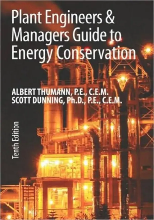 Plant Engineers and Managers Guide to Energy Conservation - Thumann, Albert (Association of Energy Engineers, Atlanta, Georgia, USA) a Dunning, Scott C. (Fairmont Press, Lilburn, Georgia, USA)
