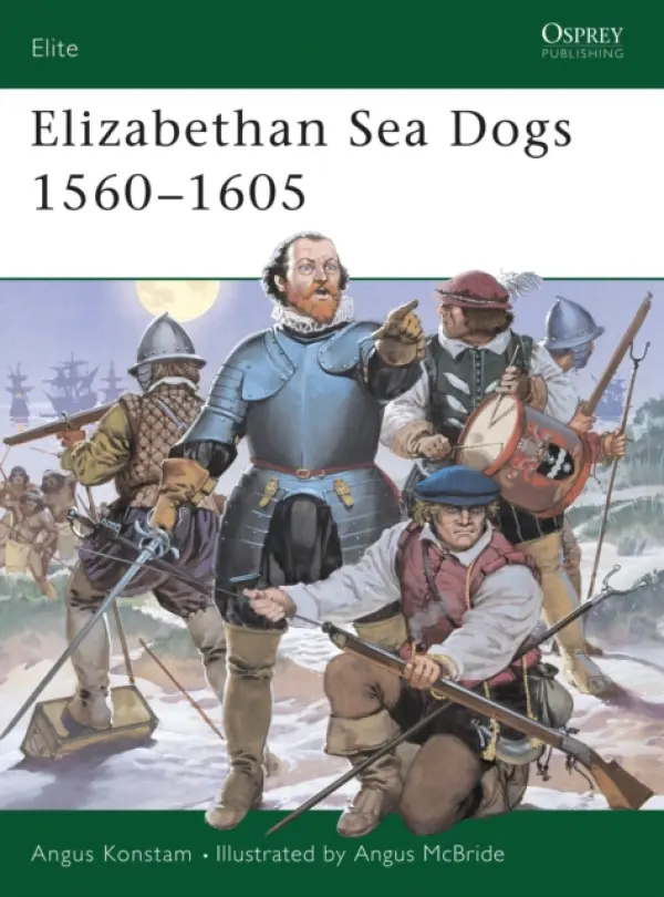 Elizabethan Sea Dogs 1560-1605 - Konstam, Angus