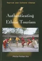 Authenticating Ethnic Tourism - Xie, Philip Feifan