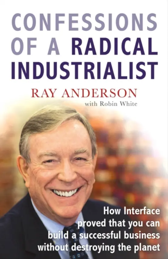 Confessions of a Radical Industrialist - Anderson, Ray