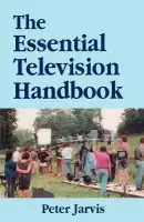 Essential Television Handbook - Jarvis, Peter