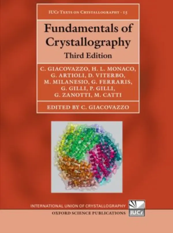 Fundamentals of Crystallography - Giacovazzo, Carmelo (University of Bari, Italy) a Monaco, Hugo Luis (University of Verona, Italy) a Artioli, Gilberto (University of Padova, Italy) a Viterbo, Davide (University del Piemonte Orientale, 'A. Avogadro', Italy) a Milanesio, Marco (University del Piem