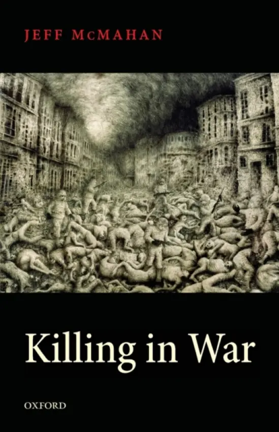 Killing in War - McMahan, Jeff (, Rutgers University, New Jersey)