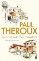 Sunrise With Seamonsters - Theroux, Paul