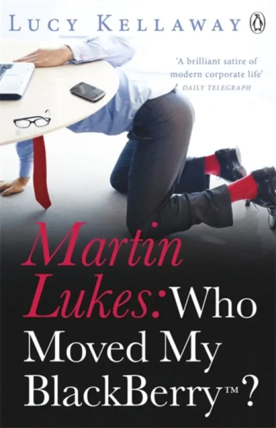 Martin Lukes: Who Moved My BlackBerry? - Kellaway, Lucy
