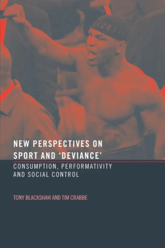 New Perspectives on Sport and 'Deviance' - Crabbe, Tim (Sheffield Hallam University, UK) a Blackshaw, Tony (Sheffield Hallam University, UK)