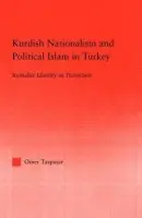 Kurdish Nationalism and Political Islam in Turkey - Taspinar, Omer