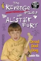 Revenge Files of Alistair Fury: Dead Dad Dog - Rix, Jamie