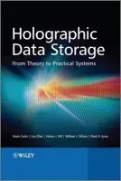 Holographic Data Storage - Curtis, Kevin (InPhase Technologies) a Dhar, Lisa (InPhase Technologies) a Hill, Adrian (InPhase Technologies) a Wilson, William (InPhase Technologies) a Ayres, Mark (InPhase Technologies)