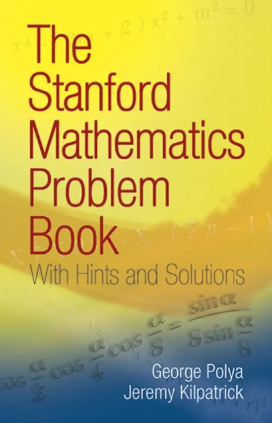 Stanford Mathematics Problem Book - Polya, George a Kilpatrick, Jeremy