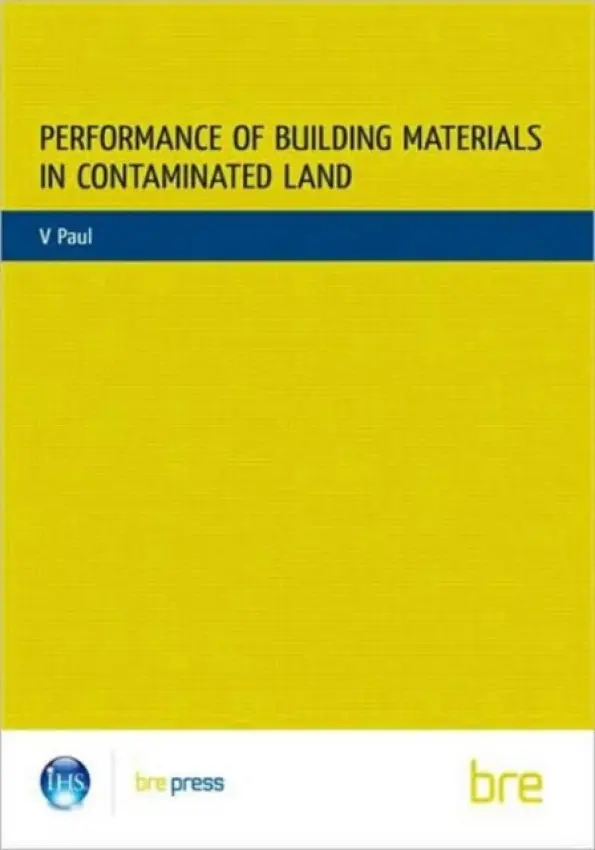 Performance of Building Materials on Contaminated Land - Paul, V.