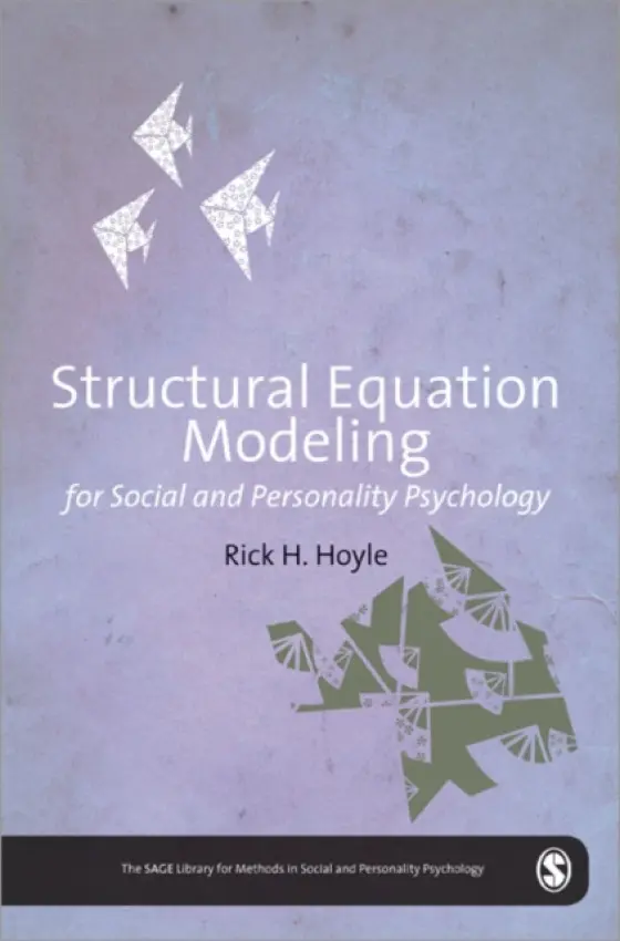Structural Equation Modeling for Social and Personality Psychology - Hoyle, Rick K