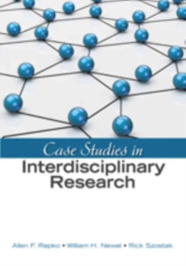 Case Studies in Interdisciplinary Research - Repko, Allen F. a Newell, William H a Szostak, Rick