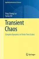 Transient Chaos - Lai, Ying-Cheng a Tel, Tamas
