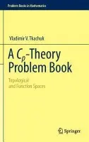Cp-Theory Problem Book - Tkachuk, Vladimir V.