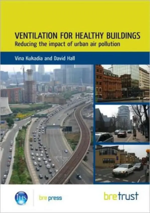 Ventilation for Healthy Buildings: Reducing the Impact of Urban Air Pollution - Kukadia, Vina