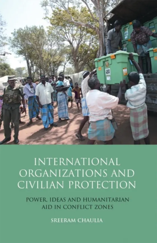 International Organizations and Civilian Protection - Chaulia, Author Sreeram
