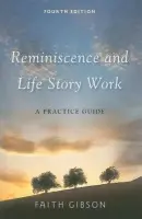 Reminiscence and Life Story Work - Gibson, Faith