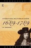 International Relations in Europe, 1689-1789 - Shennan, J.H.