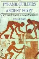 Pyramid Builders of Ancient Egypt - David, A Rosalie (University of Manchester, UK) a David, Rosalie